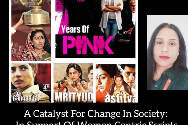 A Catalyst For Change In Society: In Support Of Women Centric Scripts